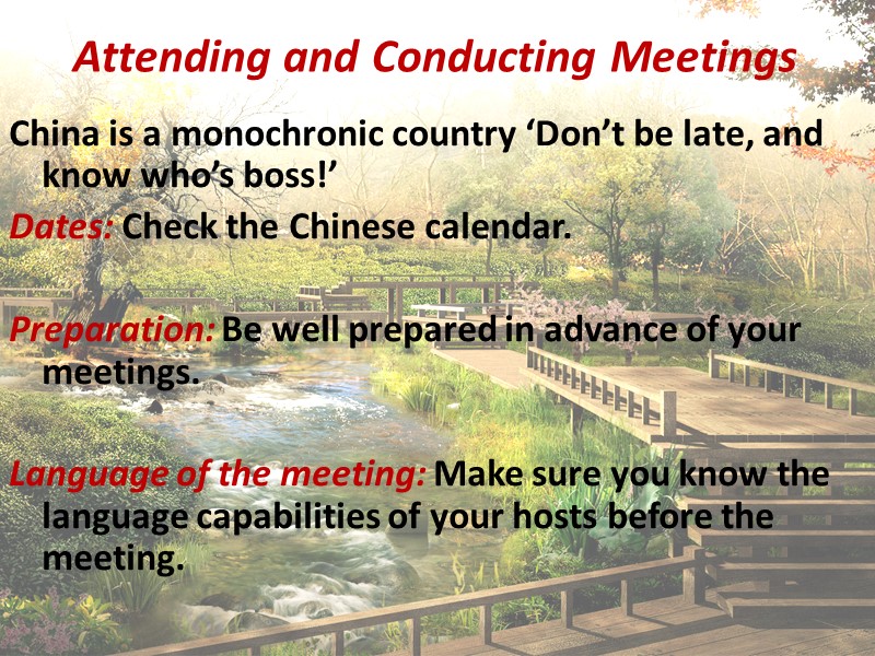Attending and Conducting Meetings China is a monochronic country ‘Don’t be late, and know